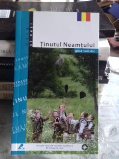 TINUTUL NEAMTULUI. GHID TURISTIC