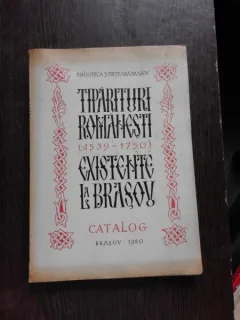 TIPARITURI ROMANESTI 1539-1750,  EXISTENTE LA BRASOV, CATALOG