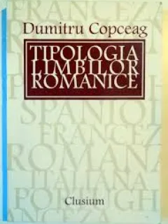 TIPOLOGIA LIMBILOR ROMANICE - DUMITRU COPCEAG