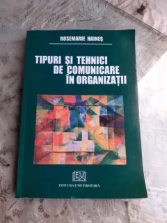 TIPURI SI TEHNICI DE COMUNICARE IN ORGANIZATII - ROSEMARIE HAINES