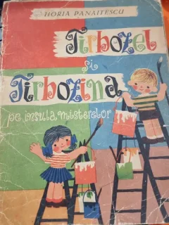 Tirbozel si Tirbozina pe insula misterelor - Horia Panaitescu