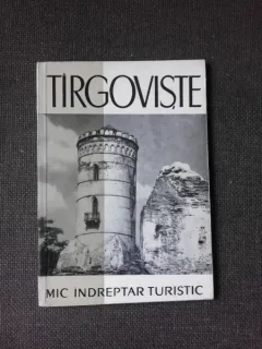 TIRGOVISTE, MIC INDREPTAR TURISTIC