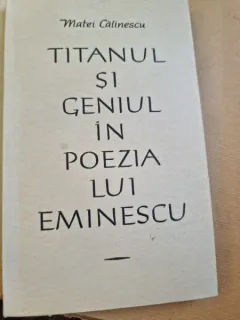 Titanul si geniul in poezia lui Eminescu - Matei Calinescu  cu dedicatia autorului pentru Serban Cioculescu