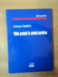 TITLUL GRATUIT IN ACTELE JURIDICE - OCTAVIAN CAPATANA