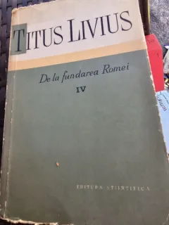 Titus Livius - De la fundarea Romei  volumul IV