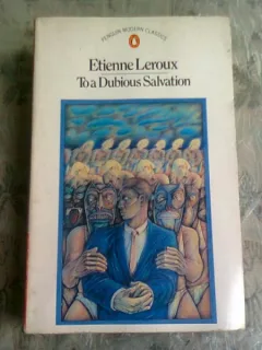 TO A DUBIOUS SALVATION - ETIENNE LEROUX  (CARTE IN LIMBA ENGLEZA)