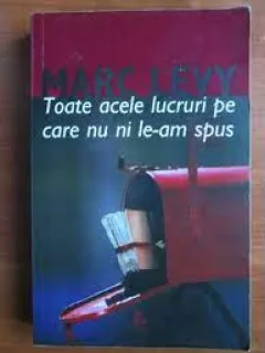 Toate acele lucruri pe care nu ni le-am spus - Marc Levy