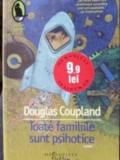 Toate familiile sunt psihotice - Douglas Coupland