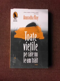 TOATE VIETILE PE CARE NU LE-AM TRAIT - ANURADHA ROY