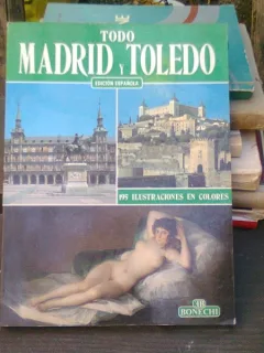 Todo Madrid y Toledo  - Totul despre Madrid si Toledo - ghid ilustrat