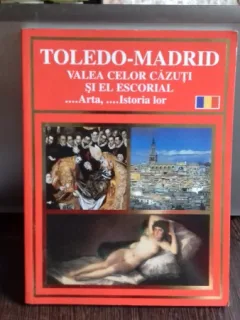 TOLEDO - MADRID. VALEA CELOR CAZUTI SI EL ESCORIAL