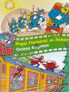 TOM AND JERRY. NOPTI FIERBINTI IN SAHARA. ORIENT EXPRES