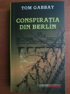 Tom Gabbay - Conspiratia din Berlin