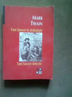 Tom Sawyer in strainatate. Tom Sawyer detectiv - Mark Twain