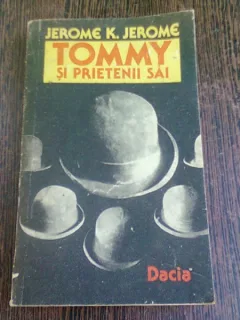 TOMMY SI PRIETENII, IDEI TRANDAVE - JEROME K. JEROME