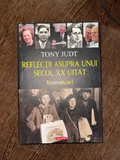 Reflectii asupra unui secol XX uitat. Reevaluari - Tony Judt