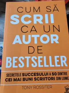 Tony Rossiter - Cum sa scrii ca un autor de Bestseller
