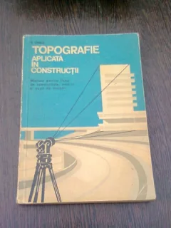 TOPOGRAFIE APLICATA IN CONSTRUCTII MANUAL PENTRU LICEE INDUSTRIALE - V. URSEA