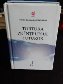 TORTURA PE INTELESUL TUTUROR - FLORIN CONSTANTIN PAVLOVICI