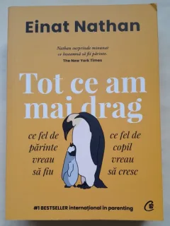 Tot ce am mai drag. Ce fel de parinte vreau sa fiu, ce fel de copil vreau sa cresc - Einat Nathan