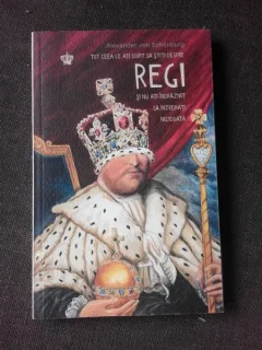 TOT CEEA CE ATI DORIT SA STITI DESPRE REGI SI NU ATI INDRAZNIT SA INTREBATI NICIODATA - ALEXANDER VON SCHONBURG