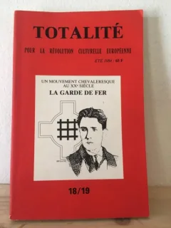Totalite - Pour la Revolution Culturelle Europeenne. Un Mouvement Chevaleresqur au XXe Siecle La Garde de Fier