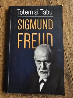 Totem si tabu. O interpretare psihanalitica a vietii sociale a popoarelor primitive - Freud Sigmund