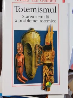 Totemismul. Starea actuala a problemei totemice - Arnold Van Gennep