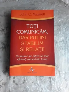 TOTI COMUNICAM, DAR PUTINI STABILIM RELATII - JOHN C. MAXWELL