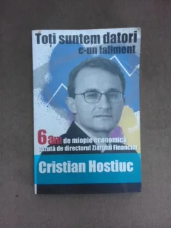 Toti suntem datori c-un faliment, 6 ani de miopie economica vazuta de ziarul Financiar - Cristian Hostiuc
