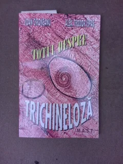 Totul despre trichineloza - Ioan Cironeanu  (cu dedicatie)
