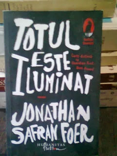 TOTUL ESTE ILUMINAT - JONATHAN SAFRAN FOER