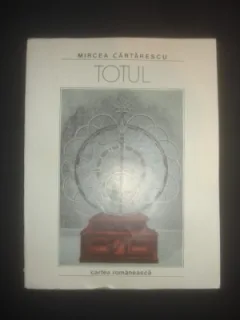 TOTUL - MIRCEA CARTARESCU