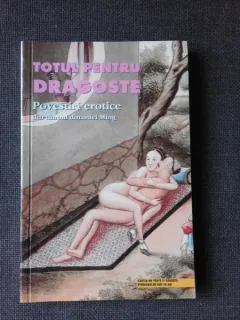 TOTUL PENTRU DRAGOSTE, POVESTIRI EROTICE DIN TIMPUL DINASTIEI MING