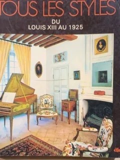 Tous les Style du Louis XIII au 1925(toate stilurile lui Louis XIII)- Lucrare colectiva
