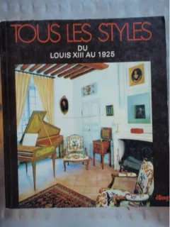 TOUS LES STYLES DU LOUIS XIII AU 1925