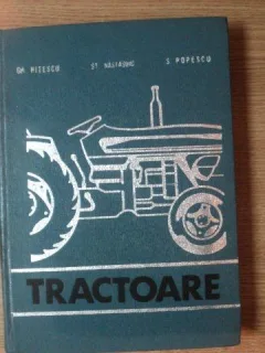 TRACTOARE de GH. NITESCU , ST. NASTASOIU , S. POPESCU , Bucuresti 1974