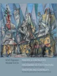 TRADIŢIE ŞI CONTINUITATE. Pictura băimăreană din 1945 până azi” Veso Agoston,Nicolae Suciu
