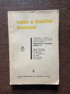 Traditie si Actualitate Romaneasca. Conferinte rostite la subsectiunea de conferinte Focsani a Fundatiilor Culturale Regale (1936)