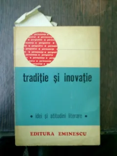 Traditie si inovatie idei si atitudini literare  - Florin Mihailescu