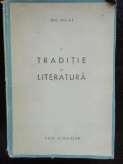 TRADITIE SI LITERATURA - ION PILLAT