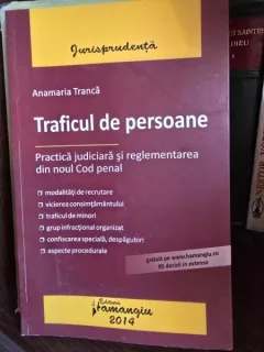Traficul de persoane - Practica judiciara si reglementarea din noul Cod penal - Anamaria Tranca
