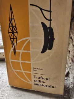 TRAFICUL RADIO AMATORULUI - ION MIHAIL IOSIF