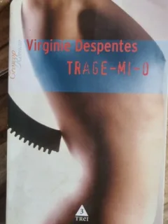 Trage-mi-o - Virginie Despentes