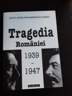 TRAGEDIA ROMANIEI 1939-1947