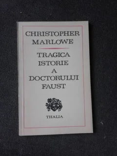 TRAGICA ISTORIE A DOCTORULUI FAUST - CHRISTOPHER MARLOWE