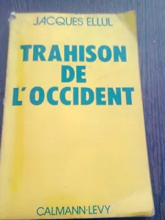 TRAHISON DE L'OCCIDENT - JACQUES ELLUL  (CARTE IN LIMBA FRANCEZA)