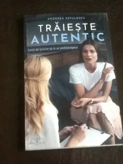 Traieste autentic - Andreea Savulescu