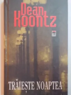 TRAIESTE NOAPTEA DE DEAN KOONTZ , 2005