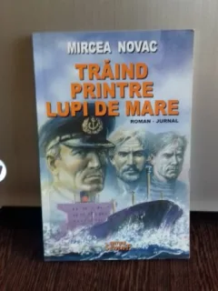 TRAIND PRINTRE LUPI DE MARE - MIRCEA NOVAC